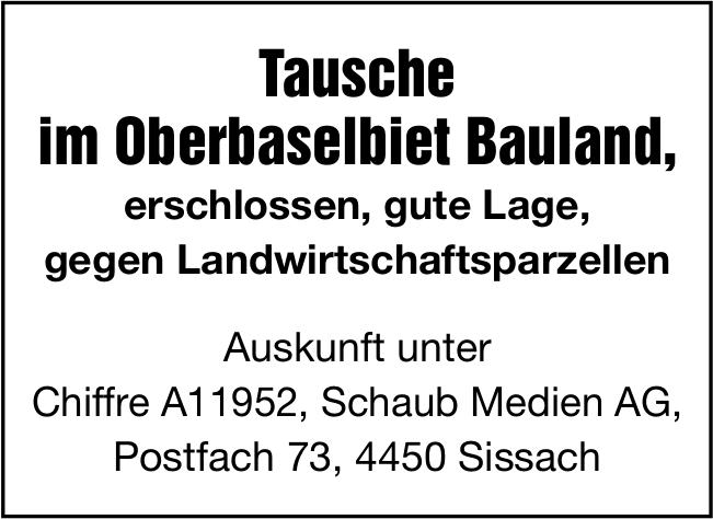Tausche im Oberbaselbiet Bauland, erschlossen,  gute Lage,  gegen Landwirtschaftsparzellen
