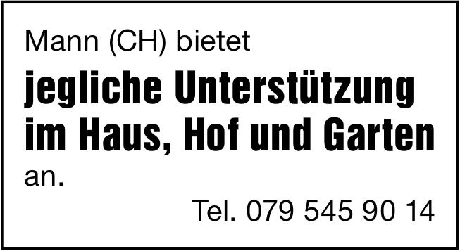 Mann (CH) bietet jegliche Unterstützung im Haus, Hof und Garten an, sucht