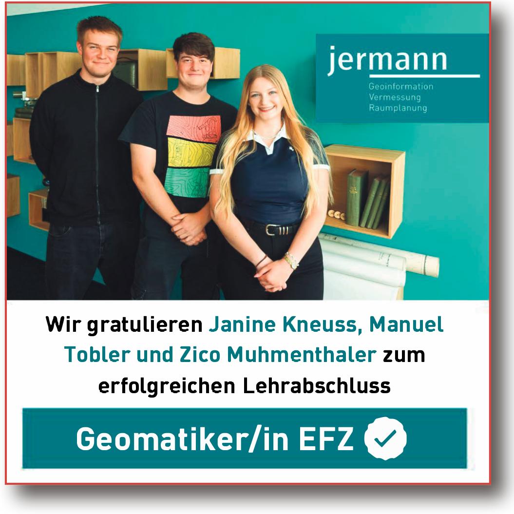 Jermann, Wir gratulieren Janine Kneuss, Manuel Tobler und Zico Muhmenthaler zum erfolgreichen Lehrabschluss