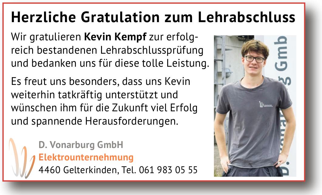 D. Vonarburg GmbH, Gelterkinden - Wir gratulieren Kevin Kempf zur erfolg- reich bestandenen Lehrabschlussprüfung