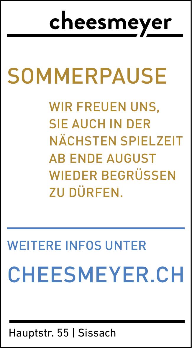 cheesmeyer, Sissach - SOMMERPAUSE