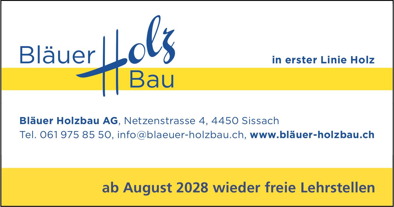 Bläuer Holzbau AG, Sissach - ab August 2028 wieder freie Lehrstellen