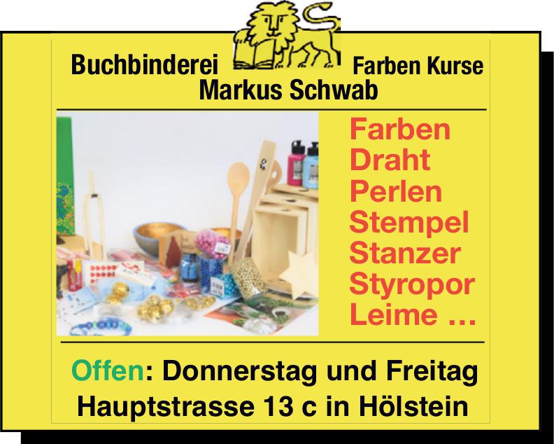 Buchbinderei Markus Schwab, Hölstein - Farben Draht Perlen Stempel Stanzer Styropor Leime …