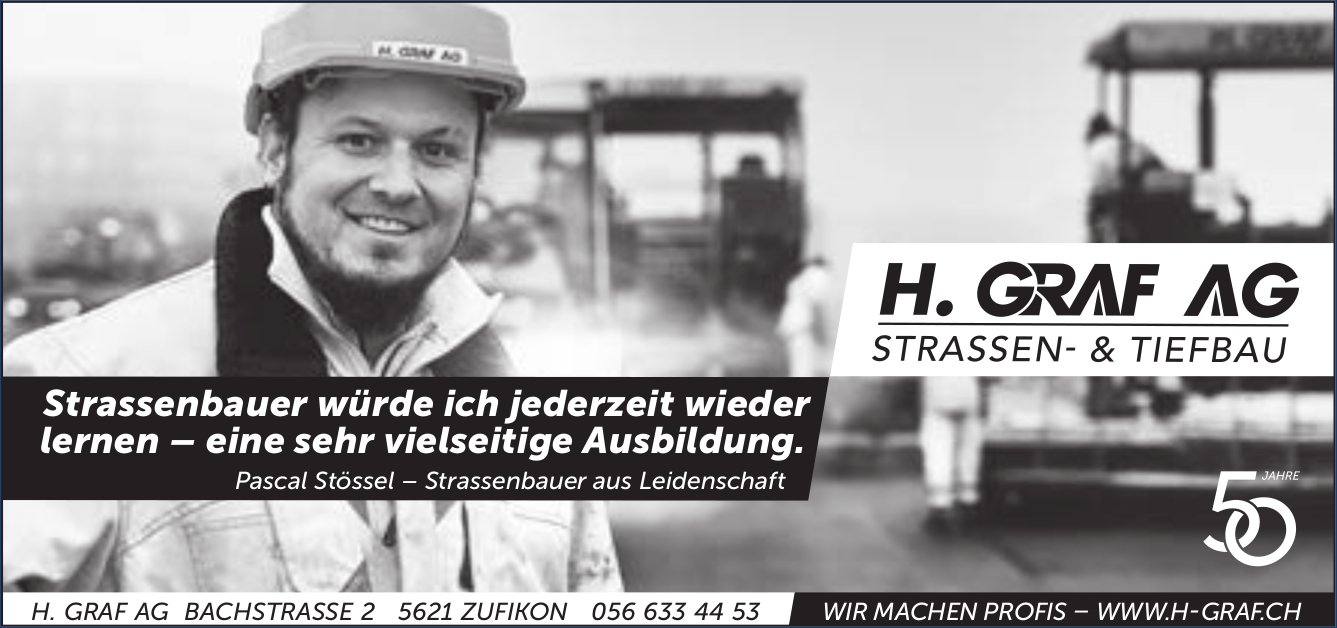 H. Graf AG, Zufikon - Strassenbauer würde ich jederzeit wieder lernen – eine sehr vielseitige Ausbildung.