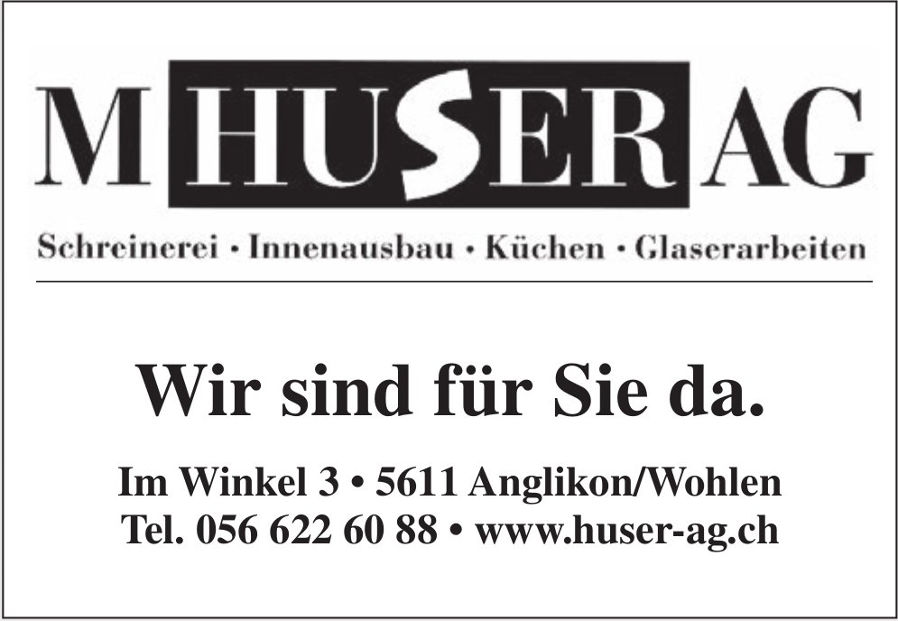 M. Huser AG, Anglikon/Wohlen - Wir sind für Sie da.
