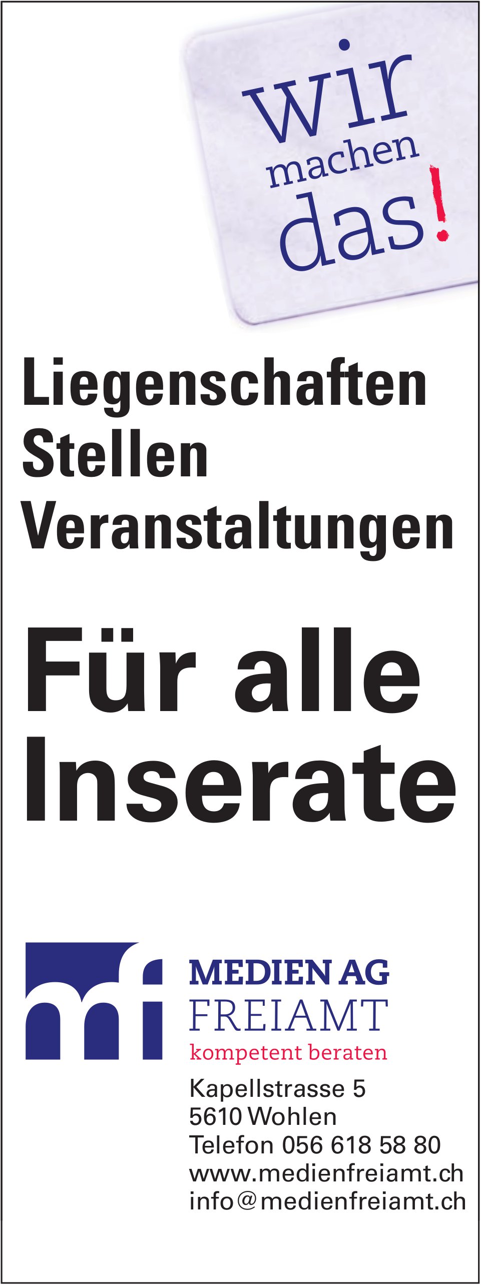 Medien AG Freiamt - Liegenschaften, Stellen, Veranstaltungen: Für alle Inserate, wir machen das!