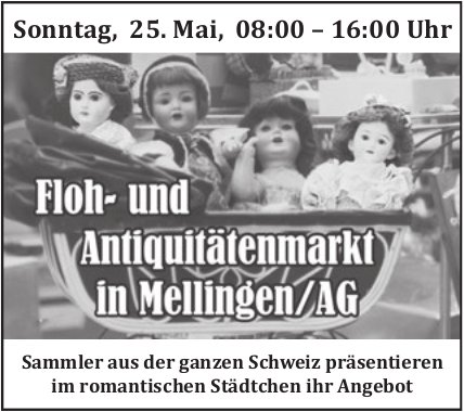 Floh– und Antiquitätenmarkt, 25. Mai, Mellingen / AG