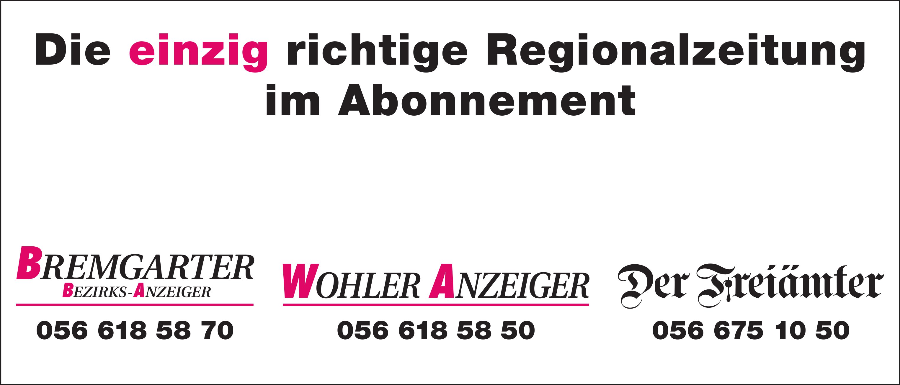 BBA/WA/Der Freiämter, Die einzig richtige Regionalzeitung im Abonnement