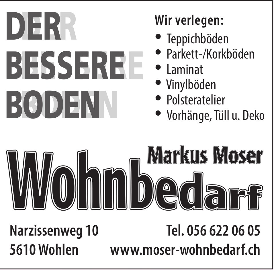 Wohnbedarf Markus Moser, Wohlen - Der bessere Boden