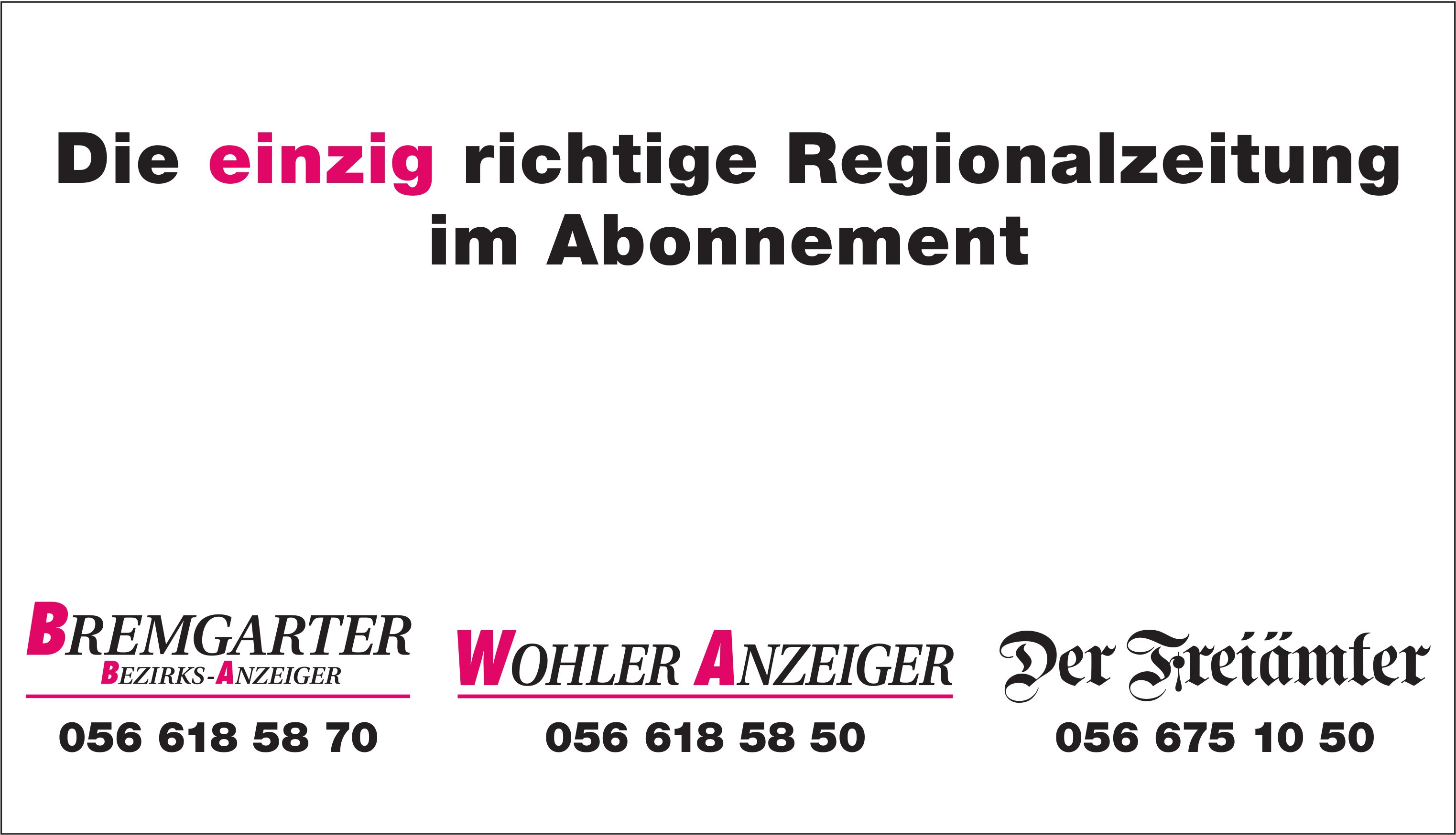 BBA / WA / Der Freiämter, Die einzig richtige Regionalzeitung im Abonnement