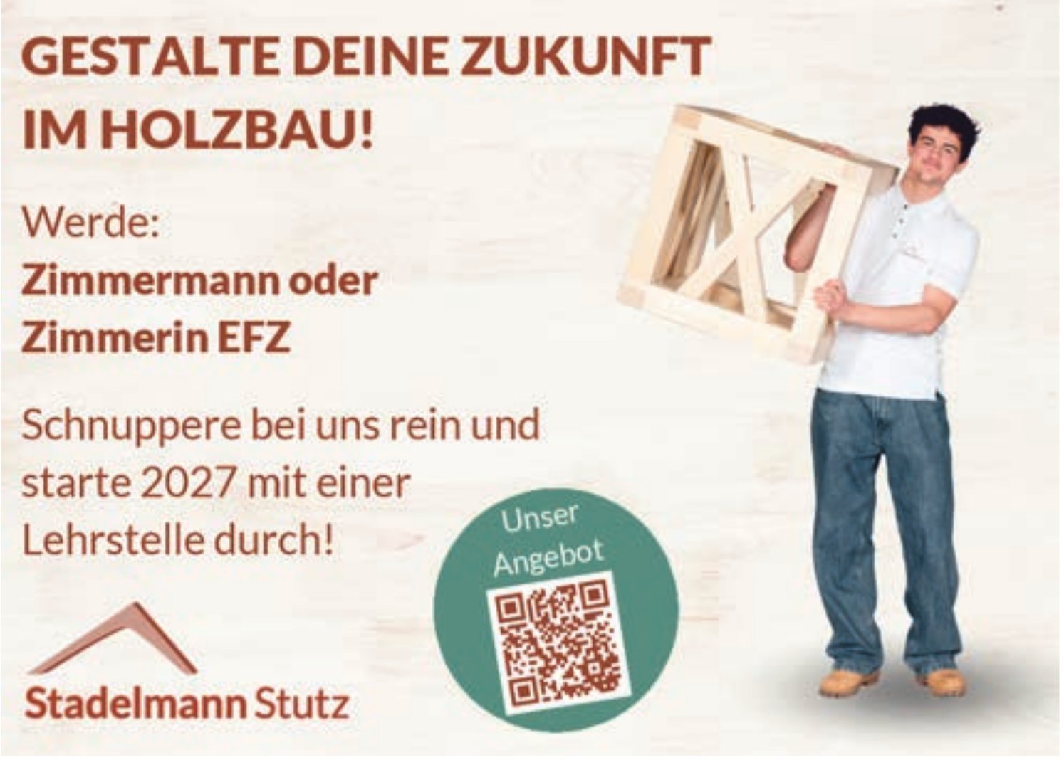 Stadelmann Stutz, Gestalte Deine Zukunft im Holzbau! Werde: Zimmermann oder Zimmerin EFZ