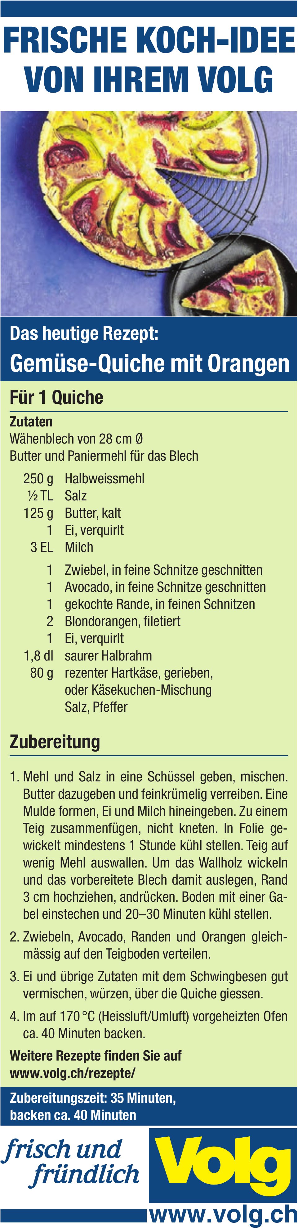 Volg, Das heutige Rezept: Gemüse-Quiche mit Orangen