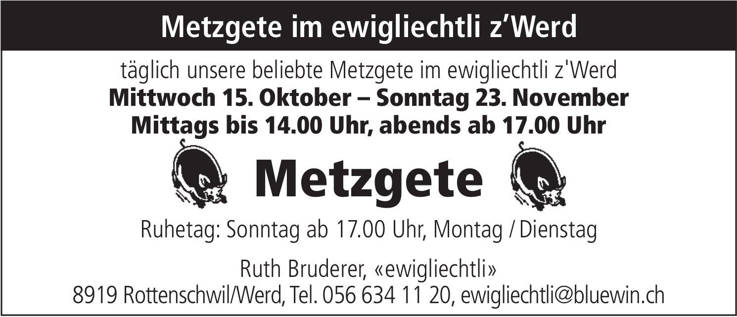 Metzgete im ewigliechtli z’Werd, 15. Oktober - 23. November