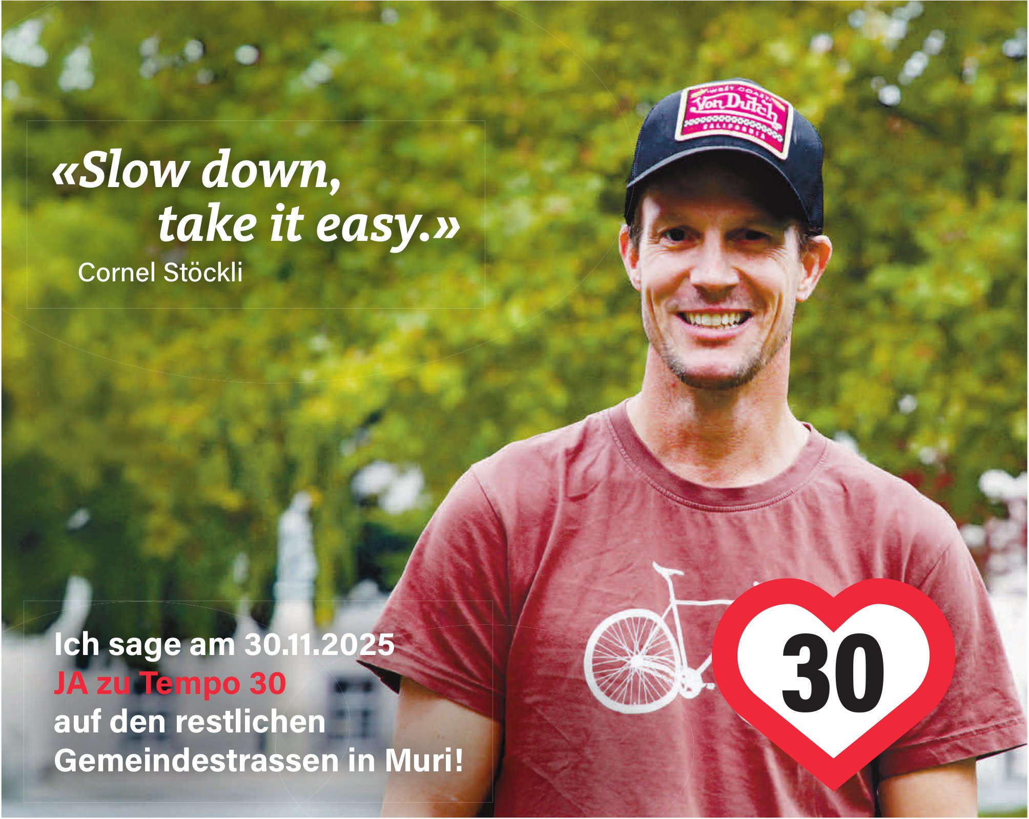 JA zu Tempo 30 - «Slow down, take it easy.» Cornel Stöckli