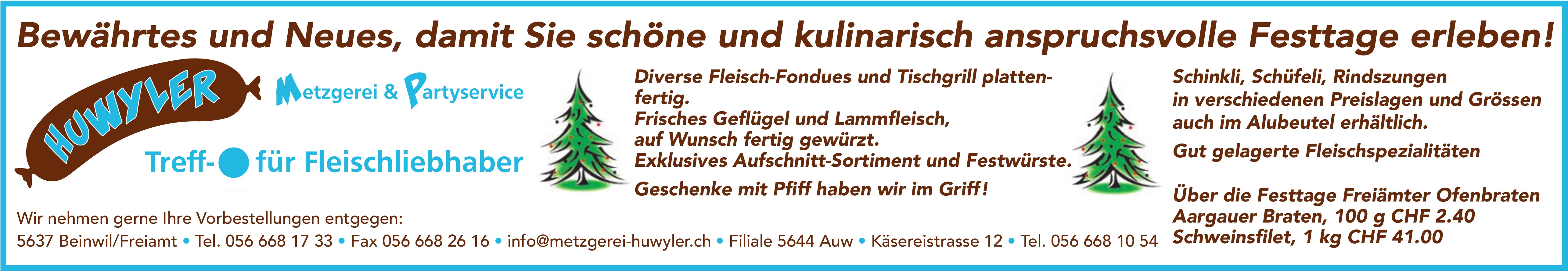 Metzgerei Huwyler - Bewährtes und Neues, damit Sie schöne und kulinarisch anspruchsvolle Festtage erleben!