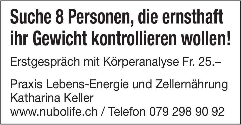 Praxis Lebens-Energie und Zellernährung, Suche 8 Personen, die ernsthaft ihr Gewicht kontrollieren wollen!