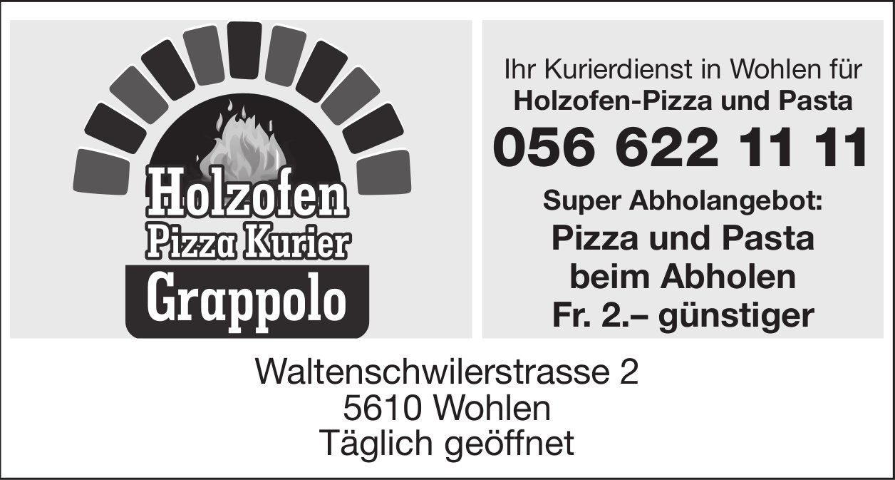 Holzofen Pizza Kurier Grappolo, Wohlen - Super Abholangebot: Pizza und Pasta beim Abholen Fr. 2.– günstiger