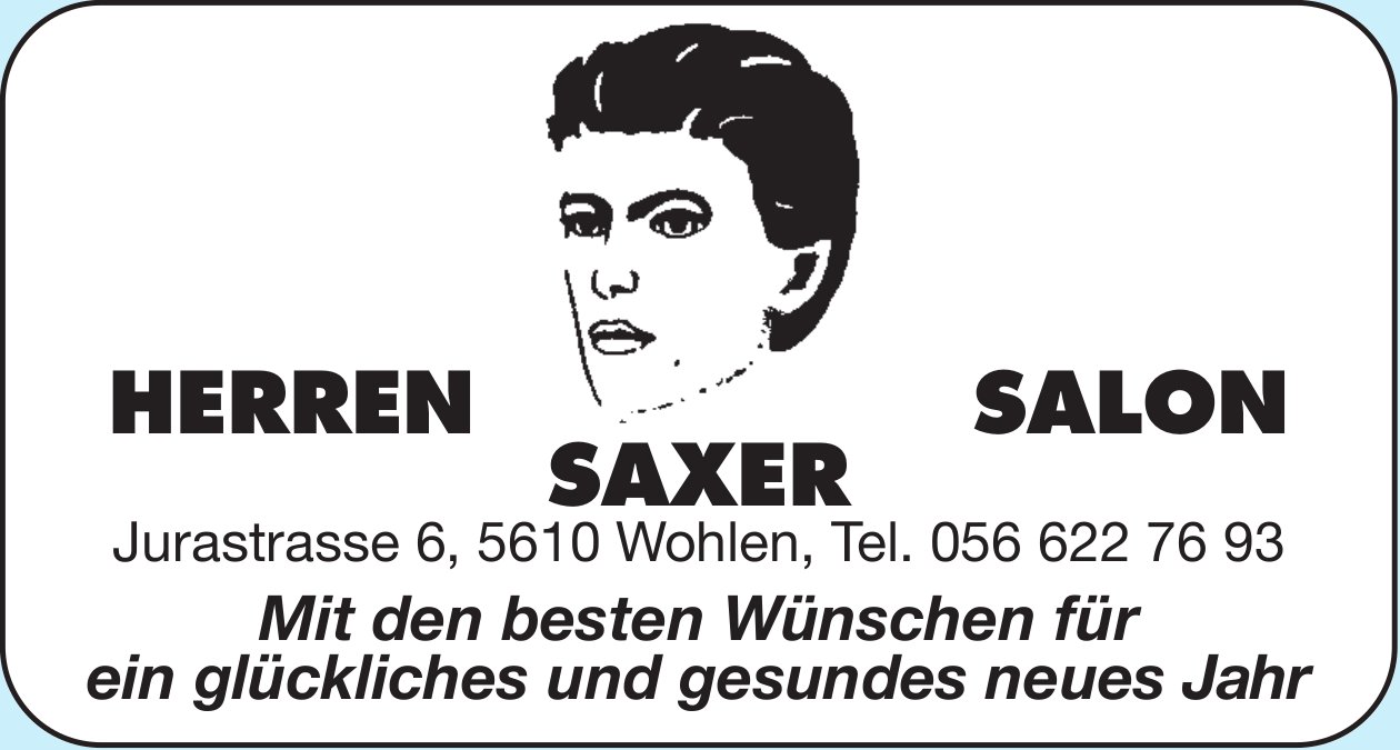 Herren Salon Saxer, Wohlen - Mit den besten Wünschen für ein glückliches und gesundes neues Jahr