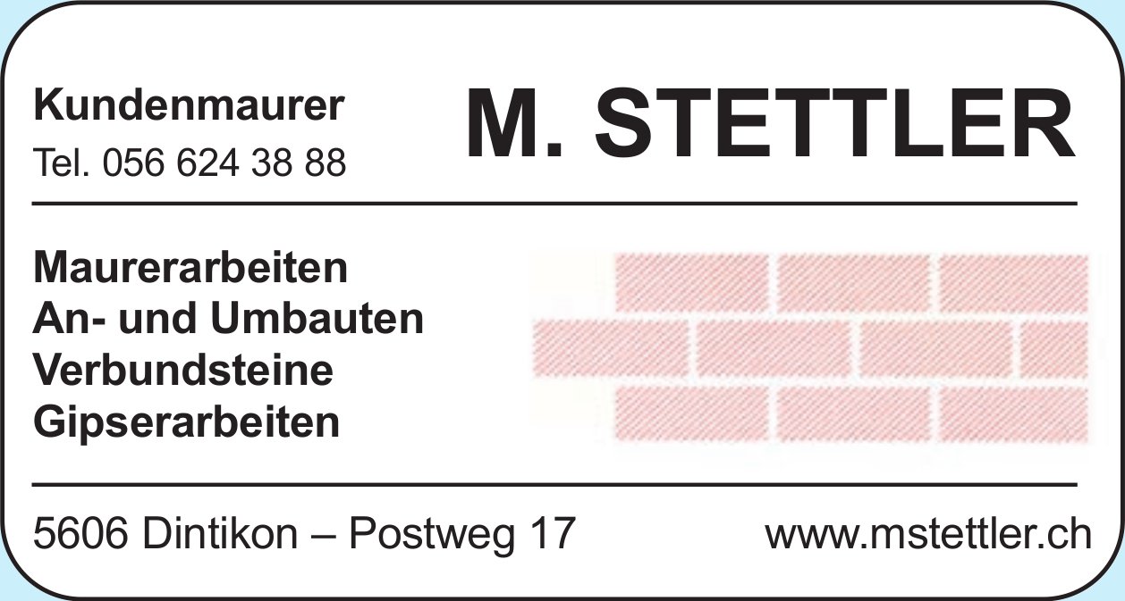 M. Stettler Kundenmaurer, Dintikon - Maurerarbeiten / An- und Umbauten / Verbundsteine / Gipserarbeiten