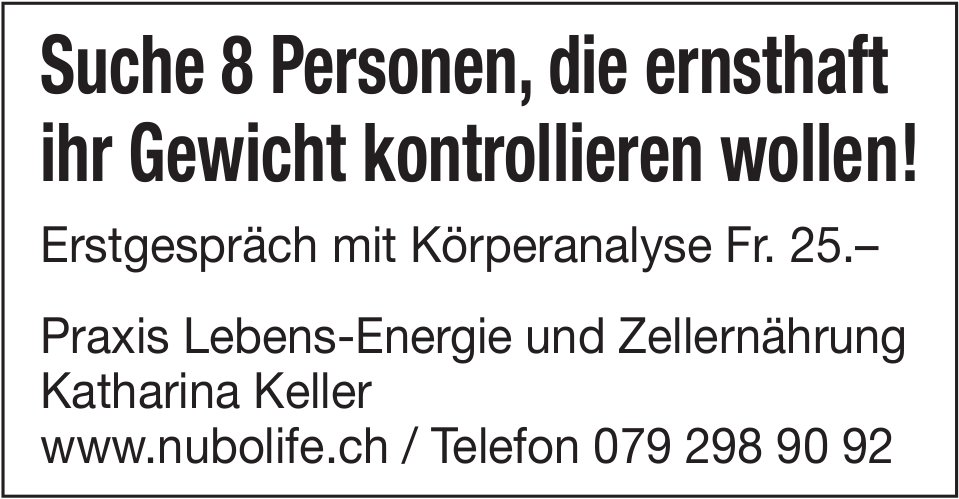 Praxis Lebens-Energie und Zellernährung - Suche 8 Personen, die ernsthaft ihr Gewicht kontrollieren wollen!
