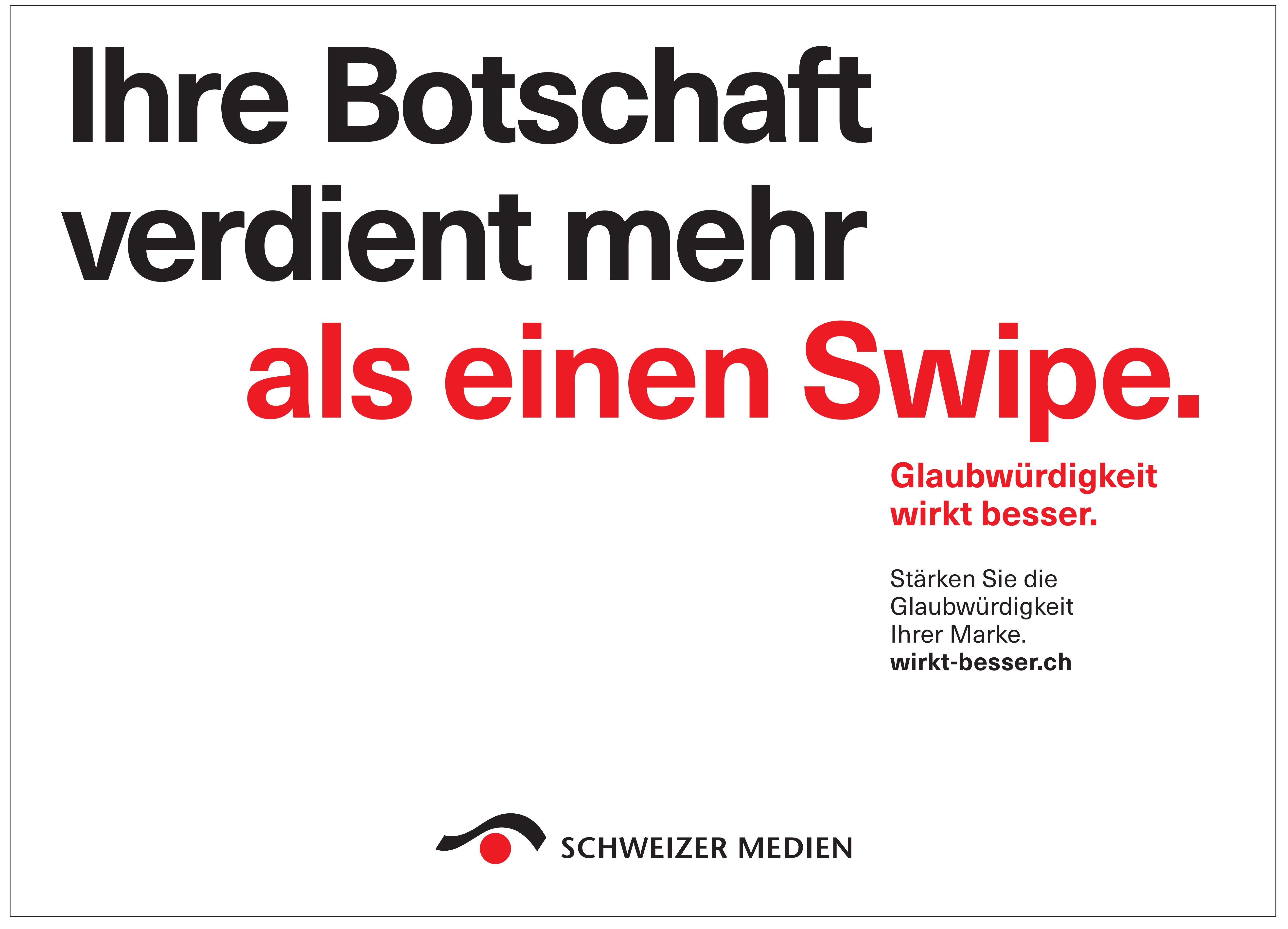 Schweizer Medien, Ihre Botschaft verdient mehr als einen Swipe
