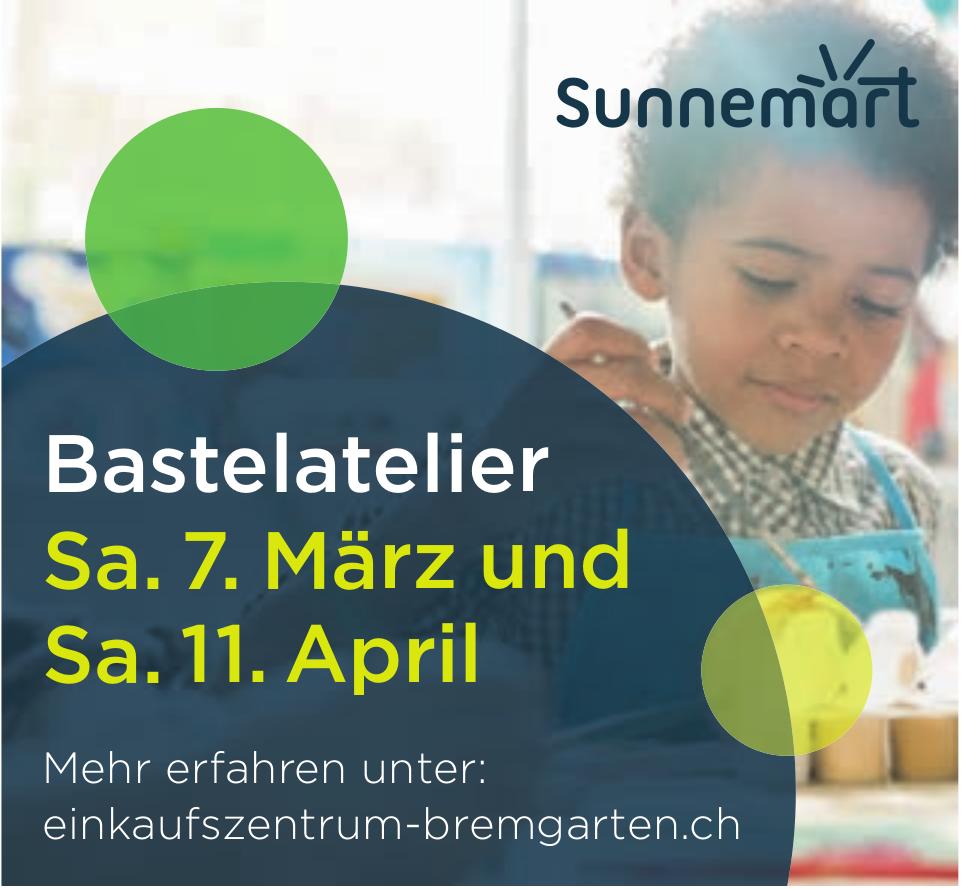 Bastelatelier, 7. März und 11. April, Sunnemärt Bremgarten