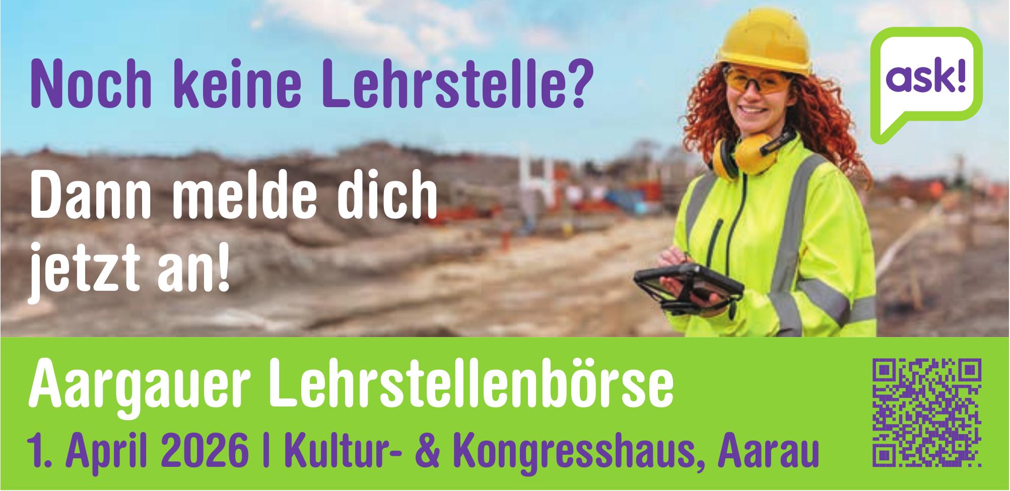 Noch keine Lehrstelle? Dann melde dich jetzt an! Aargauer Lehrstellenbörse, 1. April, Kultur- und Kongresshaus, Aarau