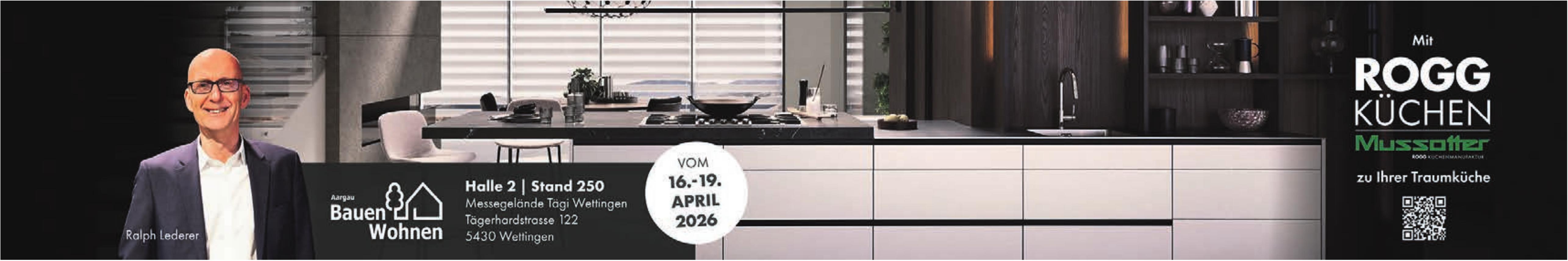 Bauen+Wohnen Aargau - Mit Rogg Küchen Mussotter zu Ihrer Traumküche, 16. - 19. April, Willisau