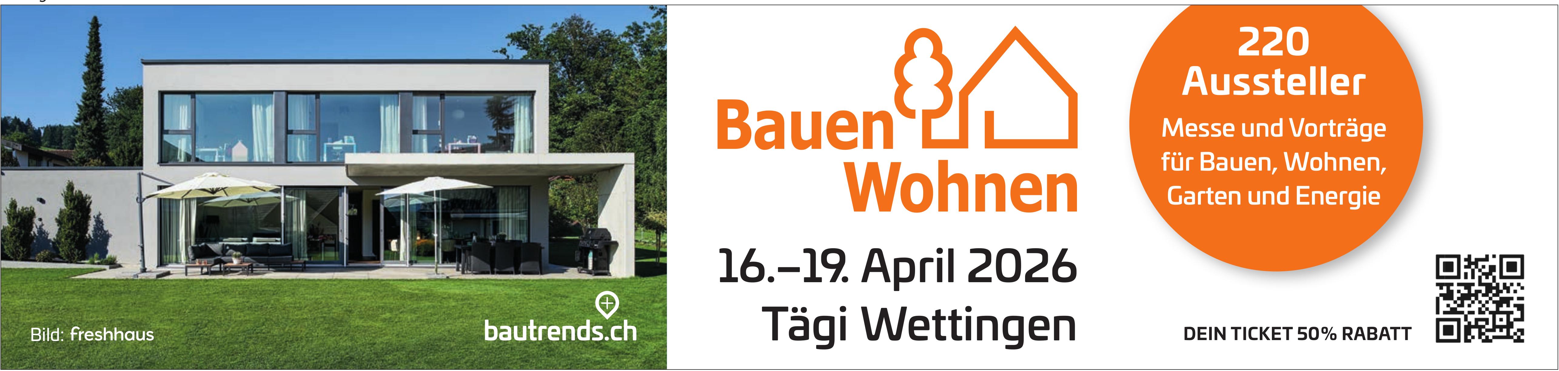 Bauen + Wohnen, 16.-19. April, Tägi Wettingen