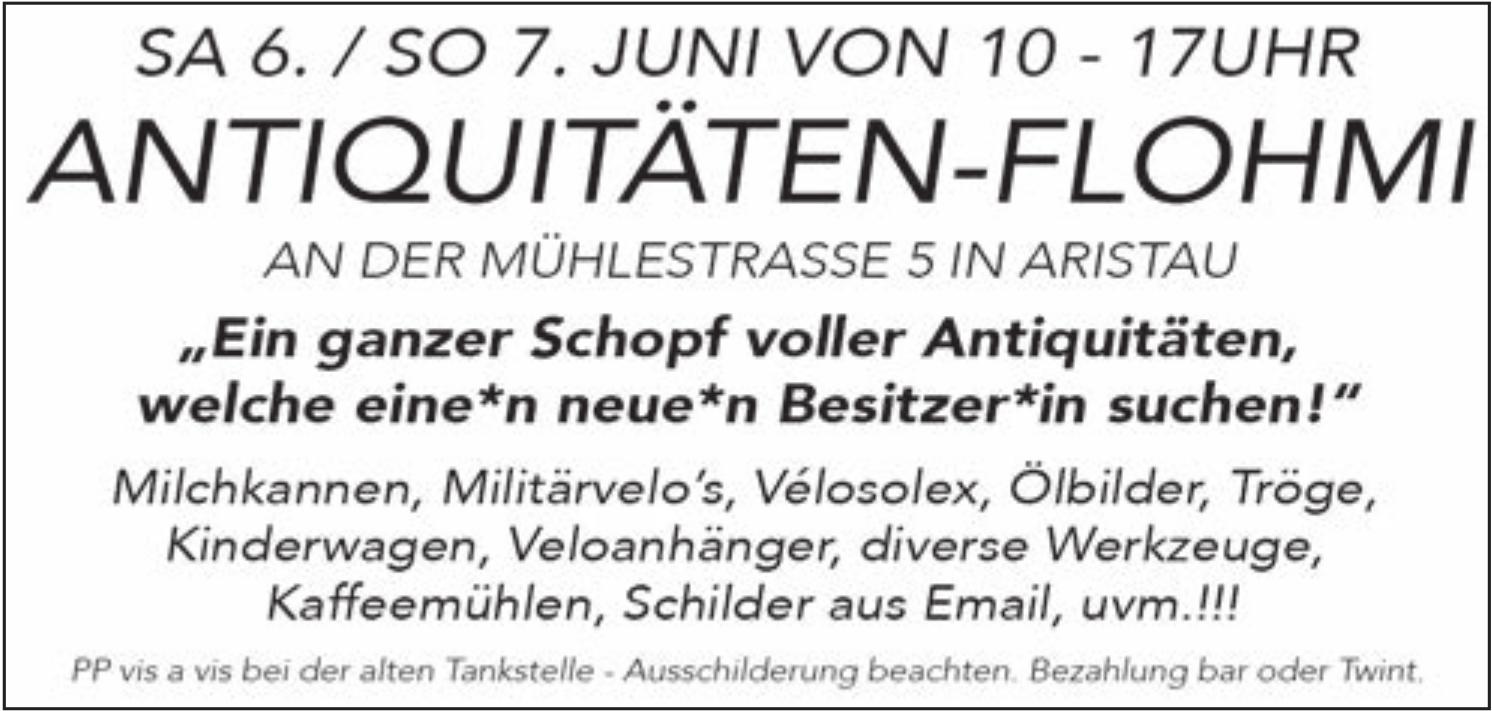 ANTIQUITÄTEN-FLOHMI, 6. Juni, Mühestrasse 5 in Aristau