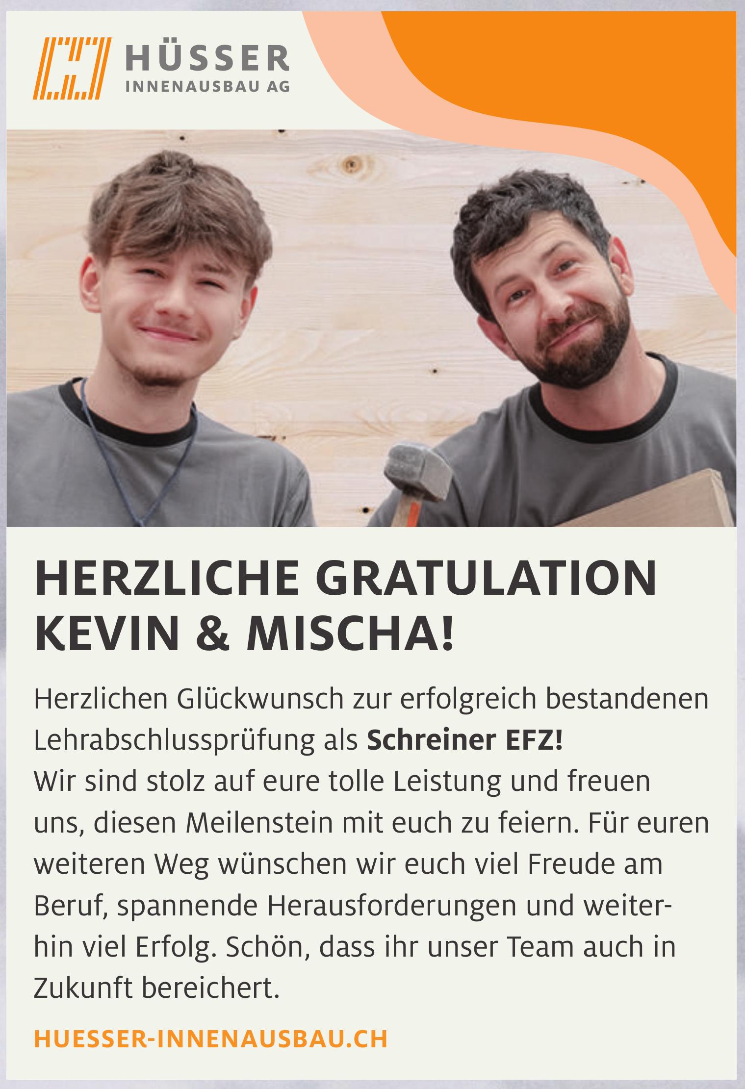 HÜSSER INNENAUSBAU AG, HERZLICHE GRATULATION KEVIN & MISCHA!