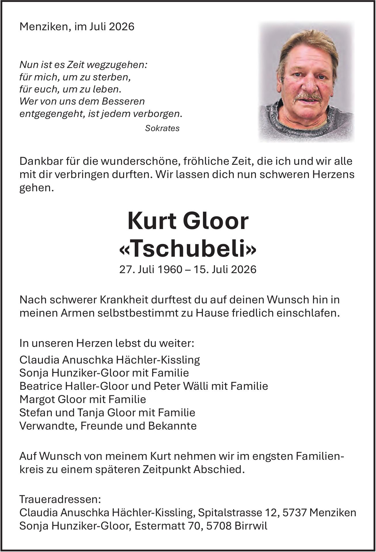 Gloor Kurt «Tschubeli», Juli 2026 / TA
